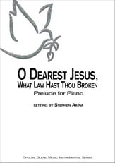 O Dearest Jesus, What Law Hast Thou Broken piano sheet music cover